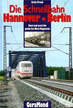 GeraMond/Preuß · Die Schnellbahn Hannover - Berlin - Einst und jetzt